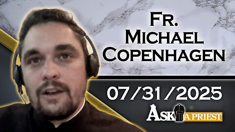 AAP With Fr. Michael Copenhagen - 7/31/25 – What Is The Eastern Catholic View On The Synodal Church?