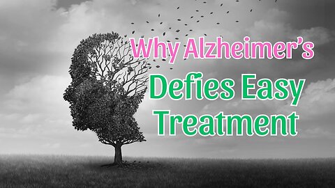 Decode the Thorny Reasons Alzheimer’s Resists Effective Therapies! HR26