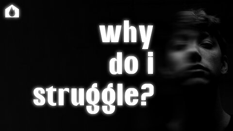 Why Do I Struggle? – Part 2 | Online Church