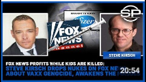 "Steve Kirsch Slams Fox News Profits Amid Alleged Vaccine Genocide, Child Fatalities"