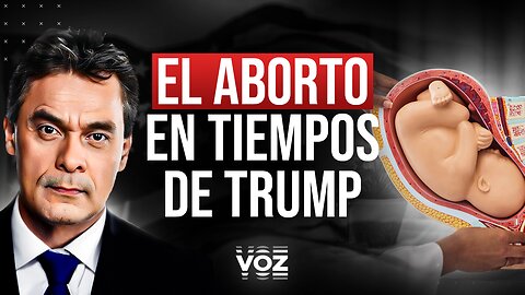 Gustavo Vargas nos habla del controversial tema del aborto en la nueva era de Trump - 167