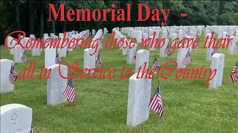 25 05 26 Memorial Day - Remembering Those Who Gave Their All in Service to Their Country