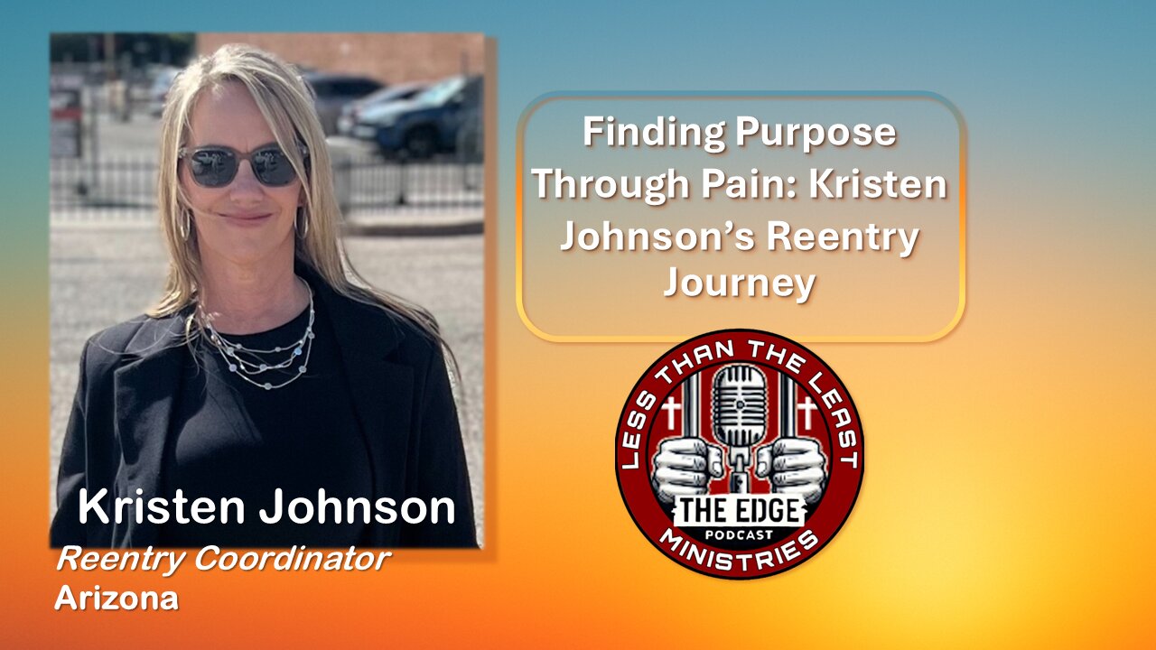 Finding Purpose Through Pain: Kristen Johnson’s Reentry Journey