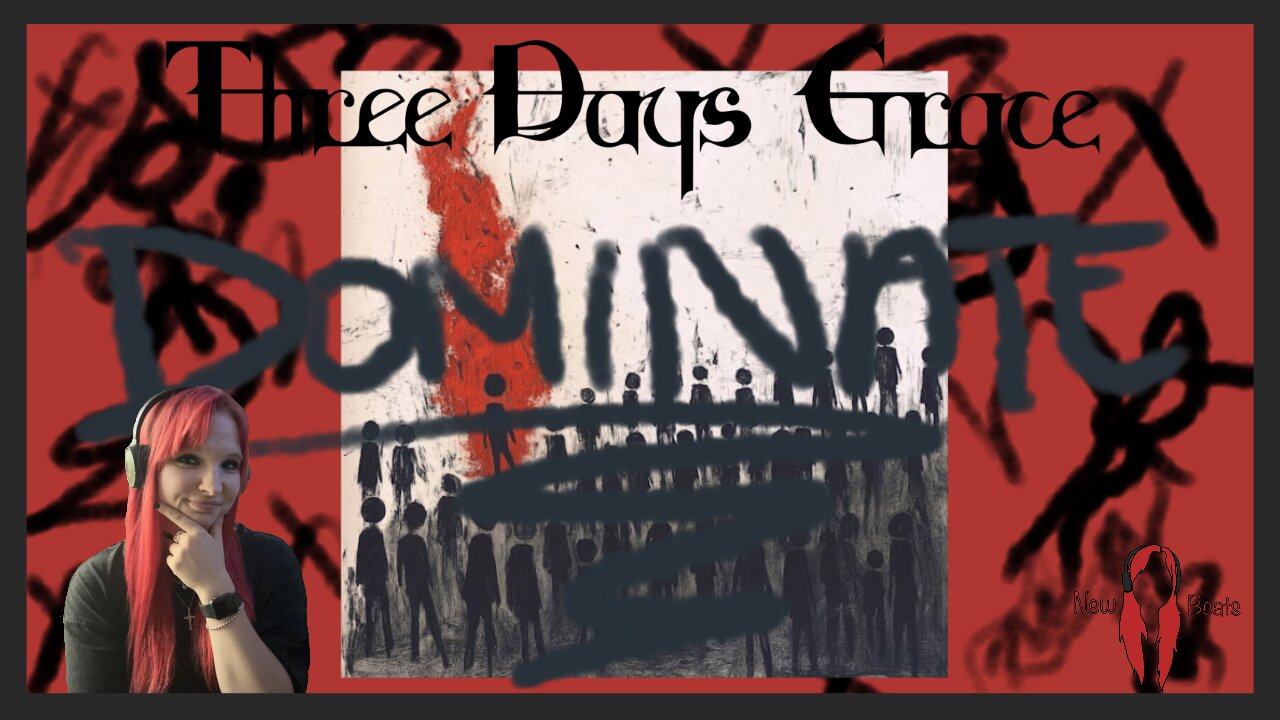 New Beats #4 - Three Days Grace's "Dominate" (Song Review)
