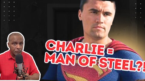 Why Charlie Kirk Was Called the Man of Steel