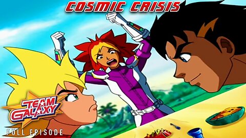 FULL EPISODE - Team Galaxy - Episode 23: Cosmic Crisis