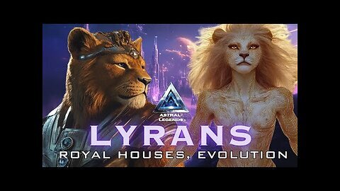 All About Lyrans - Royal Houses & First Man Races - Astral Legends