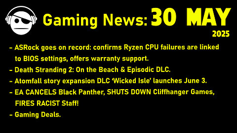 Gaming News | ASRock & Gamers Nexus | Death Stranding 2 | Atomfall | Deals | 30 MAY 2025