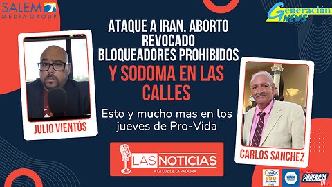 Ataques a Irán, aborto revocado, bloqueadores prohibidos y Sodoma en las calles