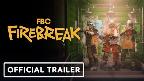 FBC: Firebreak - Official Launch Trailer Trailer