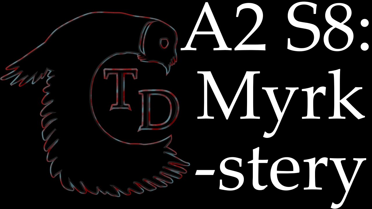 The Darkness Collective - Arc 2 Session 8 - Myrkstery