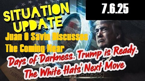 SITUATION UPDATE 7/6/25 - Juan O Savin Discusses The Coming Near-Death Civilization Event