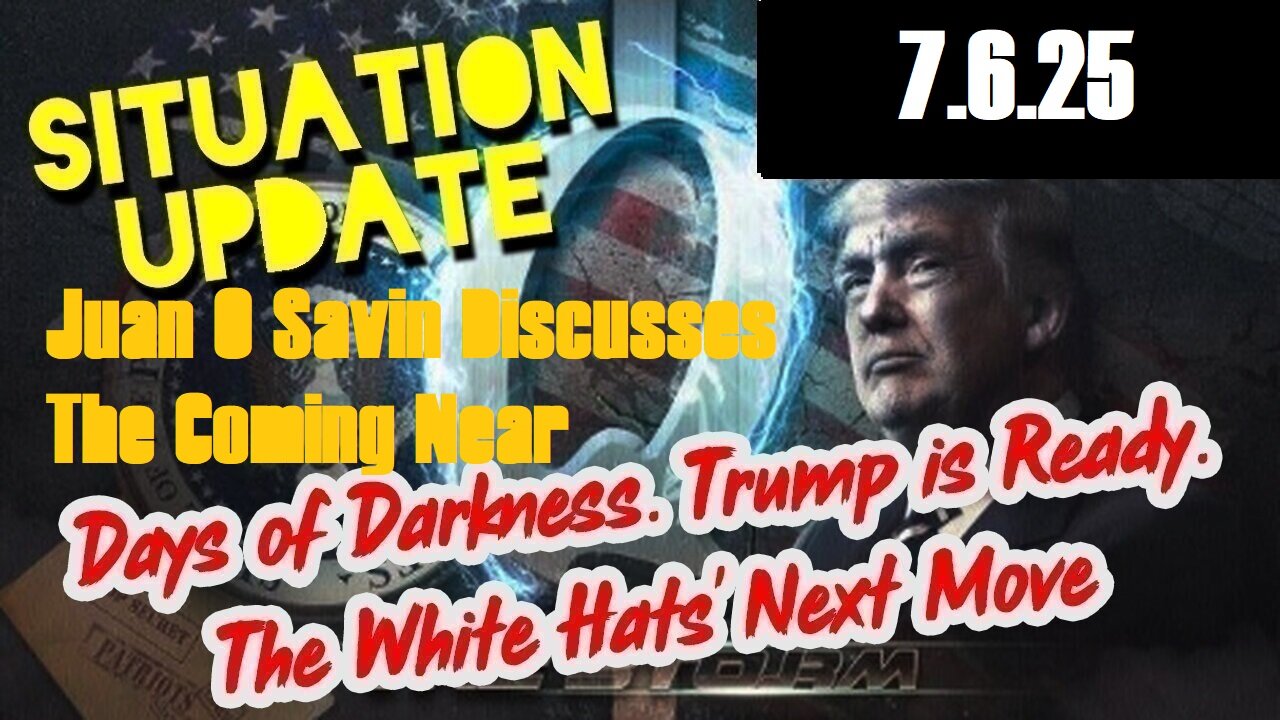 SITUATION UPDATE 7/6/25 - Juan O Savin Discusses The Coming Near-Death Civilization Event