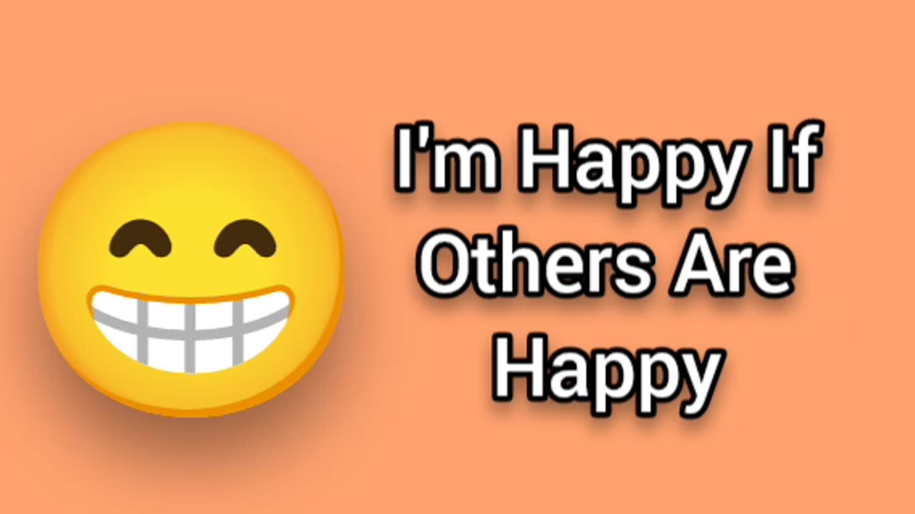 I'm Happy If Others Are Happy (Even Though My Life Is Straight ASS)