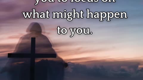 God wants you to focus on what you will do.