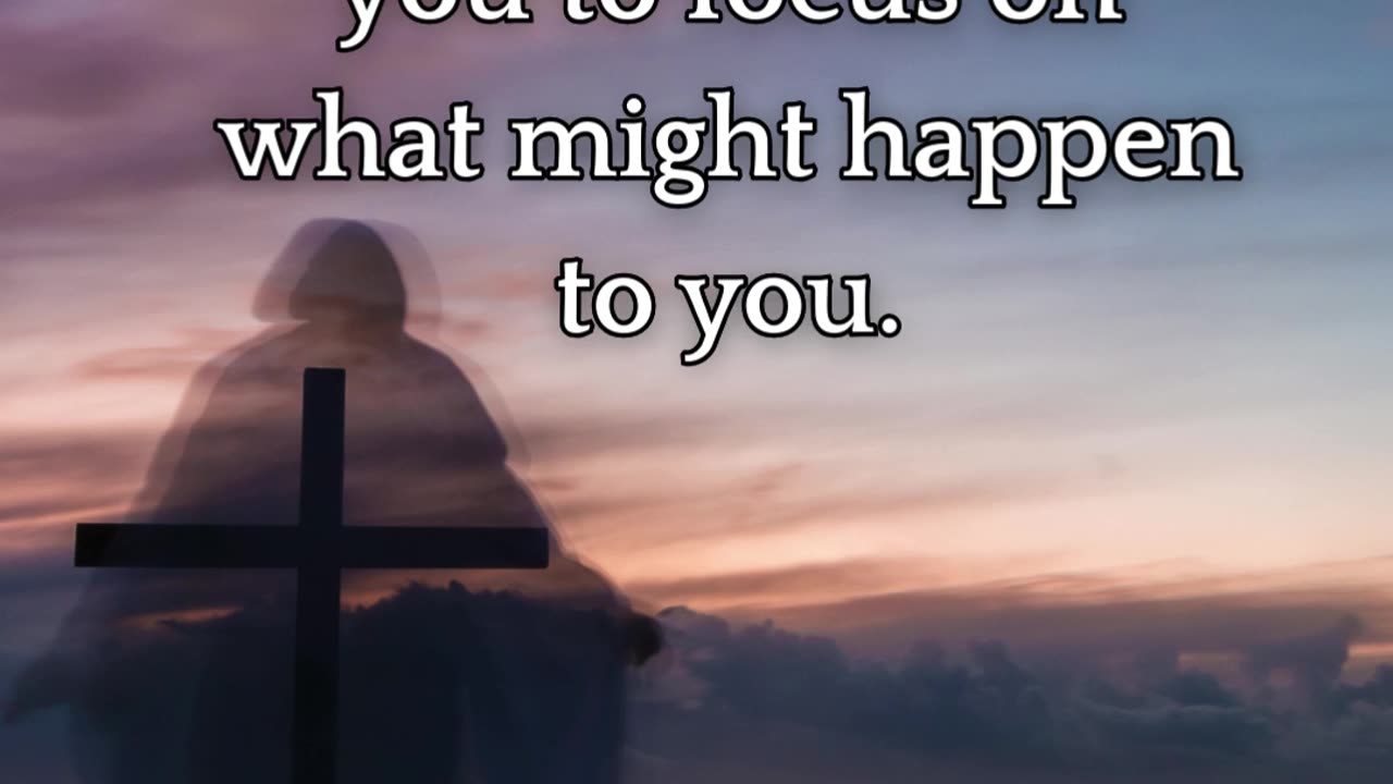God wants you to focus on what you will do.