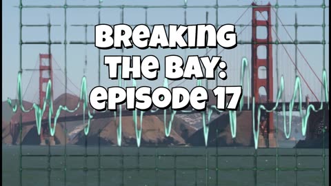Breaking the Bay: Episode 17
