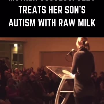 Mother successfully treats son's Autism with raw milk