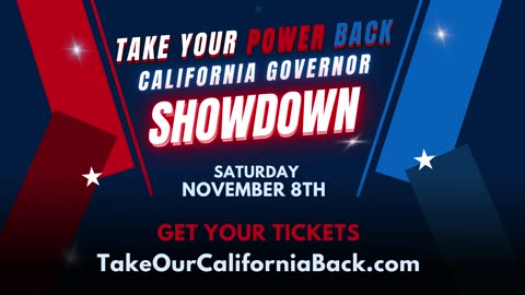 TAKE YOUR POWER BACK CALIFORNIA GOVERNOR SHOWDOWN