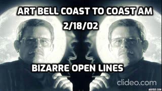 ART BELL COAST TO COAST AM 2/18/02 Bizarre Open Lines