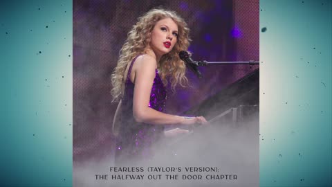 Taylor Swift - Fearless (Taylor's Version) - The Halfway Out The Door Chapter