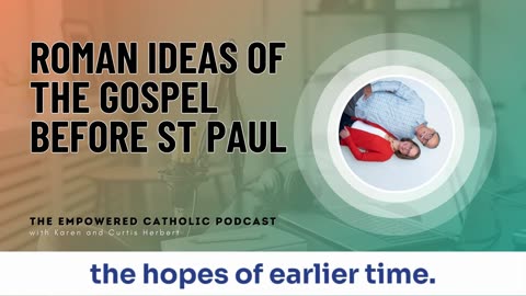 198 | Roman ideas of the gospel before St Paul | The Empowered Catholic Podcast