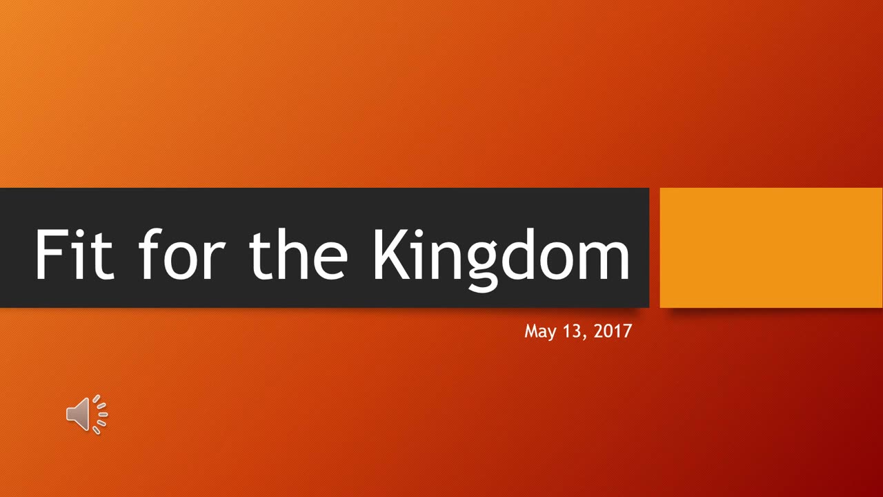 Fit For The Kingdom (May 13, 2017)