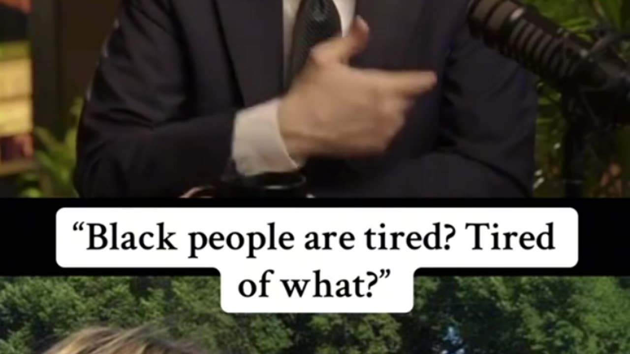 Black people are tired? Tired of what?