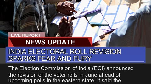 India Electoral Roll Revision Sparks Fear and Fury