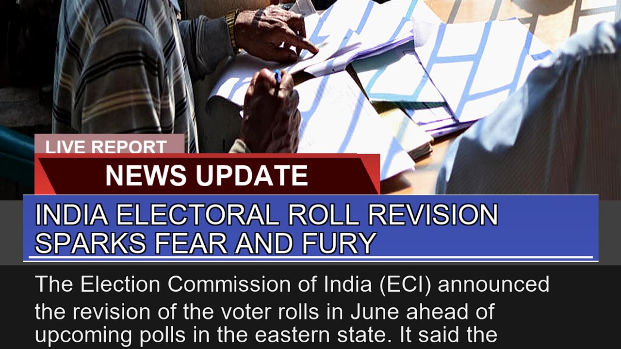 India Electoral Roll Revision Sparks Fear and Fury