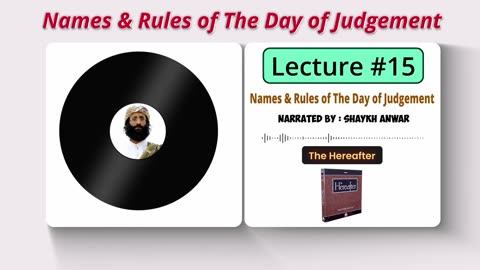 Names and Rules of the day of Judgement | Lecture No. 15 - The Hereafter Series