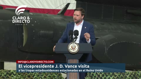 JD. VANCE “Gracias a ustedes podemos entablar una negociación con fuerza" A LAS TROPAS AMERICANAS EN UK