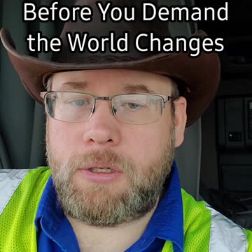 Change Yourself Before You Demand the World Changes