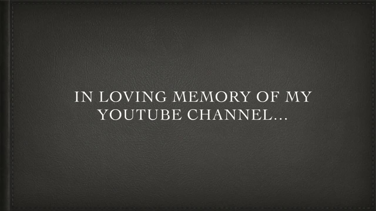 In Memory of My YouTube Channel