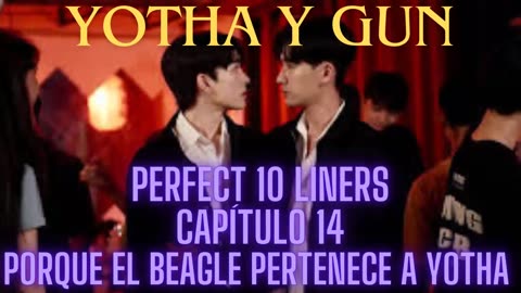 YOTHA Y GUN – Capítulo 14 - PORQUE EL BEAGLE PERTENECE A YOTHA - Perfect 10 Liners.