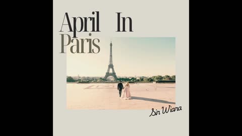 Sir Wiara ~ April in Paris