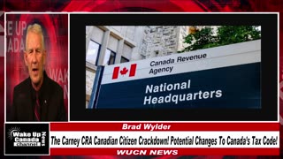 WUCN-Epi#333-The Carney CRA Canadian Citizen Crackdown! Potential Changes To Canada's Tax Code.