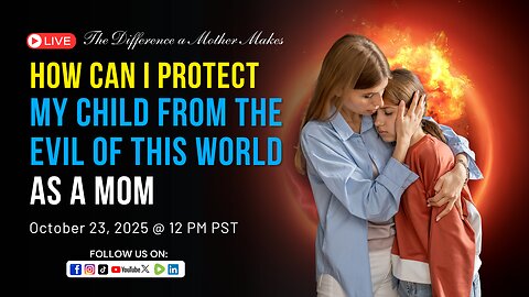 How Can I Protect My Child From The Evil of this World As a Mom