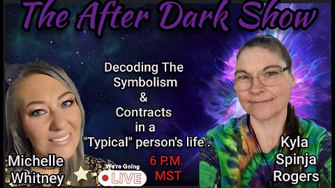 The After Dark Show - Michelle Whitney & Kyla " Spinja" Rogers - A life decoded