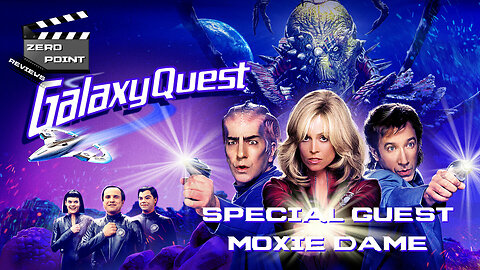 Zero.Point Reviews Galaxy Quest (1999) Featuring MoxieDame