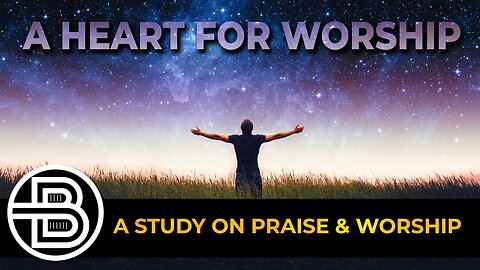 Learning the Heart of Praise and Worship