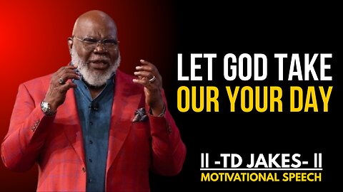 “LET GOD TAKE OVER YOUR DAY” | Motivation by T.D. Jakes | #motivation #tdjakes #christianmotivation