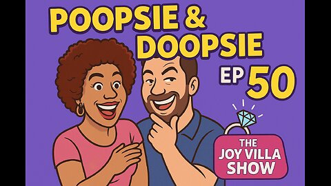 Introducing: “Poopsie & Doopsie” – Comedy with My Husband! The Joy Villa Show Ep 50: