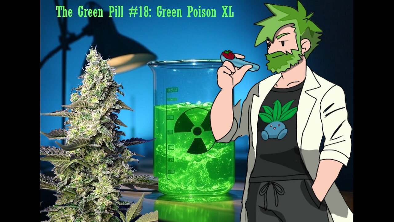 The Green Pill #18: Green Poison XL [reupload]