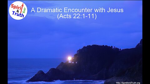 A Dramatic Encounter with Jesus (Acts 22:1-22)