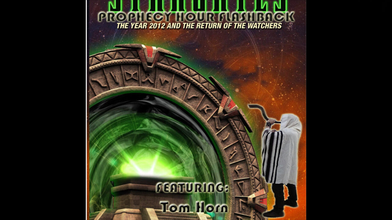 PROPHECY HOUR FLASHBACK: NEPHILIM STARGATES: THE YEAR 2012 & THE RETURN OF THE WATCHERS