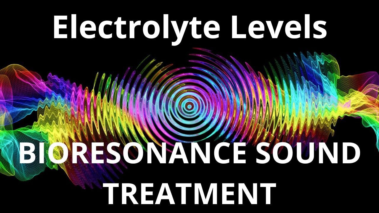 Electrolyte Levels _ Sound therapy session