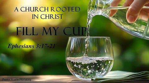 A Full Cup, Pastor Austin McKelroy, 03/16/2025