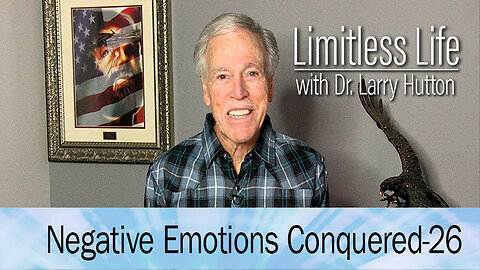 Negative Emotions Conquered Part 26