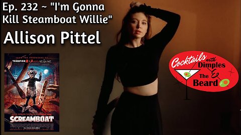 "I'm Gonna Kill Steamboat Willie" ~ Allison Pittel | Ep. 232